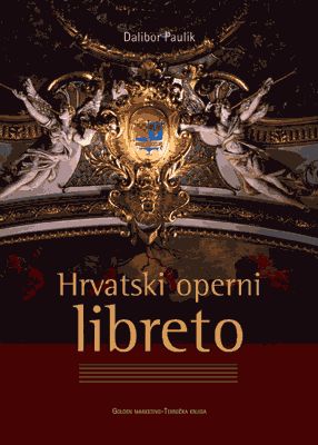 HRVATSKI OPERNI LIBRETO - Povijest, struktura i europski kontekst
